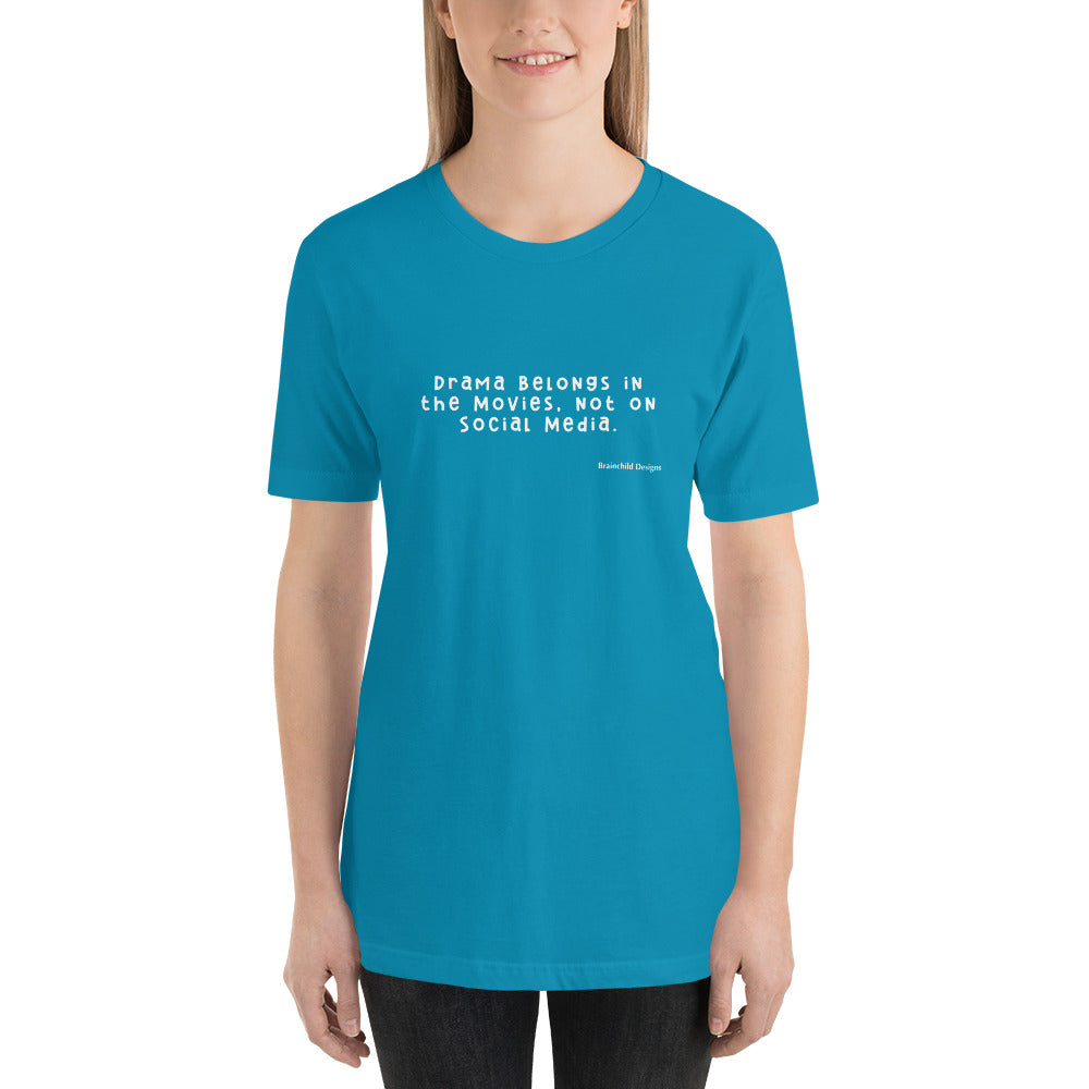 Drama Belongs in the Movies - Adult Unisex T-Shirt