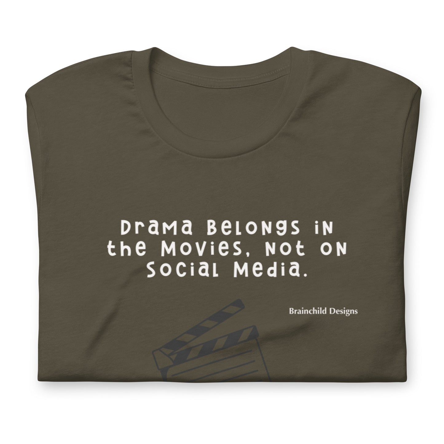 Drama Belongs in Movies, not Social Media - Adult Unisex t-shirt - Brainchild Designs