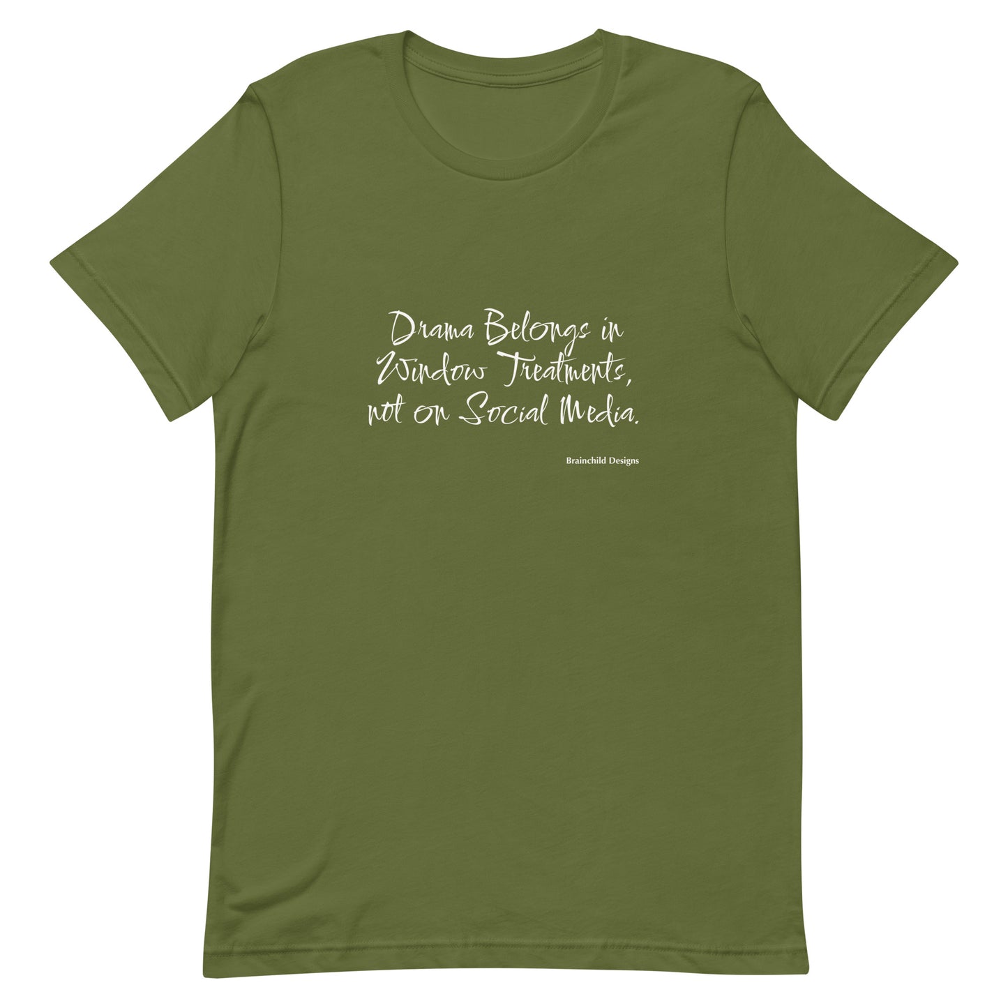 Drama belongs in Window Treatments, not Social Media -Adult Unisex t-shirt - Brainchild Designs